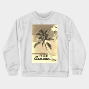 Cancun Mexico Vintage SEPIA travel poster | Most Beautiful Beach on Earth | Vacation Destination Crewneck Sweatshirt